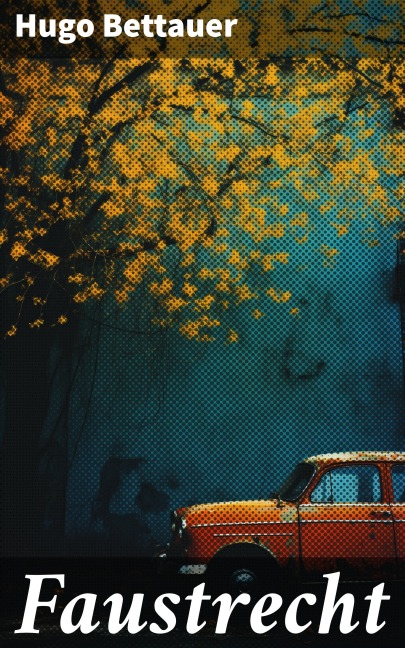 Faustrecht - Hugo Bettauer