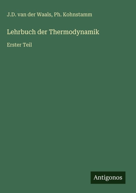Lehrbuch der Thermodynamik - J. D. van der Waals, Ph. Kohnstamm