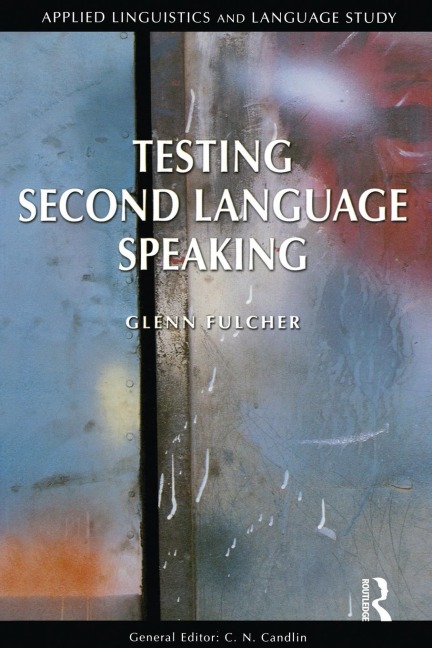 Testing Second Language Speaking - Glenn Fulcher