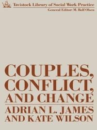 Couples, Conflict and Change - Adrian James