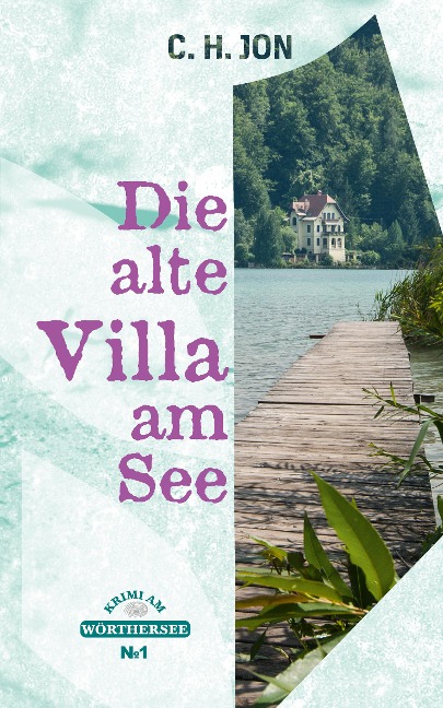 Die alte Villa am See - C. H. Jon