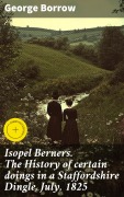 Cover-Bild zum Titel 'Isopel Berners. The History of certain doings in a Staffordshire Dingle, July, 1825' von 'George Borrow'