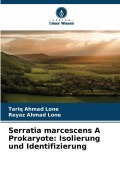Cover-Bild zum Titel 'Serratia marcescens A Prokaryote: Isolierung und Identifizierung' von 'Tariq Ahmad Lone, Reyaz Ahmad Lone'