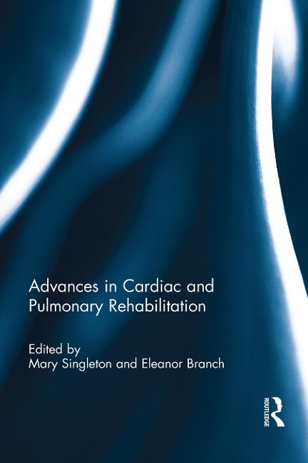 Advances in Cardiac and Pulmonary Rehabilitation - Susan S Rose, Eleanor F Branch
