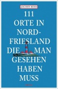 Cover-Bild zum Titel '111 Orte in Nordfriesland, die man gesehen haben muss' von 'Jochen Reiss'