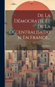Cover-Bild zum Titel 'De La Démocratie Et De La Décentralisation En France...' von 'C. -J Simon'
