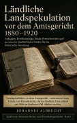 Cover-Bild zum Titel 'Ländliche Landspekulation vor dem Amtsgericht 1880-1920' von 'Johannes Albrecht'
