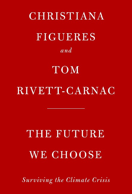 The Future We Choose - Christiana Figueres, Tom Rivett-Carnac