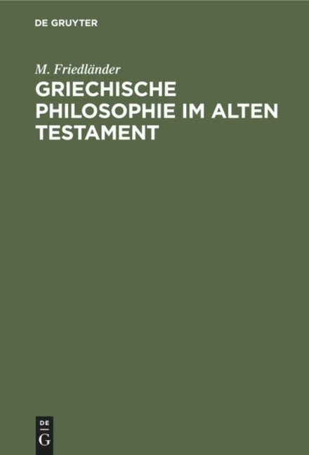 Griechische Philosophie im Alten Testament - M. Friedländer