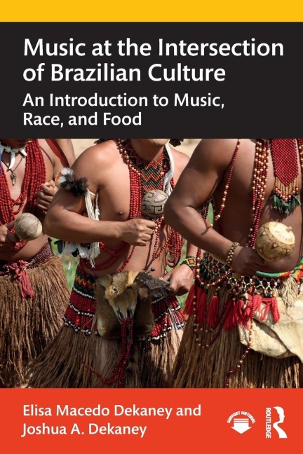 Music at the Intersection of Brazilian Culture - Elisa Macedo Dekaney, Joshua A. Dekaney