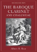 Cover-Bild zum Titel 'The Baroque Clarinet and Chalumeau' von 'Albert R. Rice'