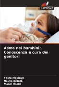 Cover-Bild zum Titel 'Asma nei bambini: Conoscenza e cura dei genitori' von 'Yosra Mejdoub, Nouha Ketata, Manel Hsairi'