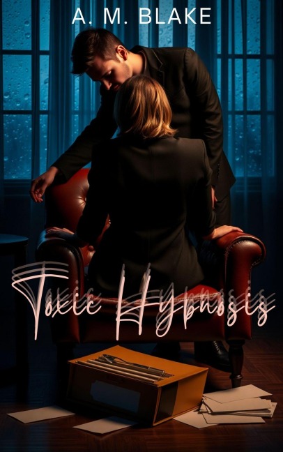 Toxic Hypnosis - A. M. Blake
