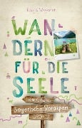 Cover-Bild zum Titel 'Bayerische Voralpen. Wandern für die Seele' von 'Katja Wegener'