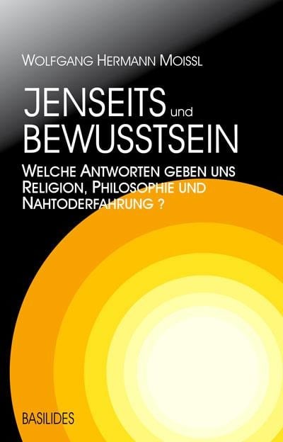 Jenseits und Bewusstsein - Wolfgang Hermann Moissl