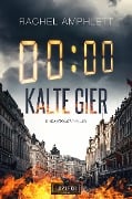 KALTE GIER - Rachel Amphlett