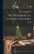 Cover-Bild zum Titel 'Onze Wederzijdsche Vriend, Volumes 1-3' von 'Anonymous'