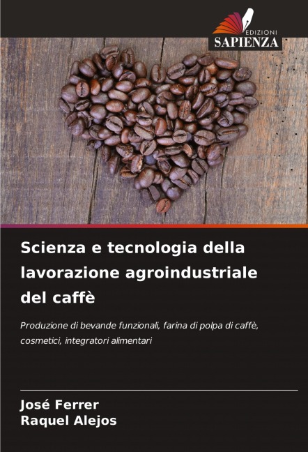 Scienza e tecnologia della lavorazione agroindustriale del caffè - José Ferrer, Raquel Alejos
