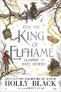 Cover-Bild zum Titel 'How the King of Elfhame Learned to Hate Stories' von 'Holly Black'