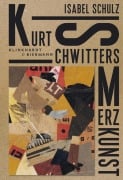 Cover-Bild zum Titel 'Kurt Schwitters. Merzkunst' von 'Isabel Schulz'