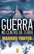 Cover-Bild zum Titel 'Guerra no Centro da Terra - A saga da humanidade- Livro 2' von 'Markus Thayer'