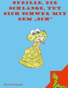 Cover-Bild zum Titel 'Sybille, die Schlange, tut sich schwer mit dem "Sch"' von 'Michaela Spiegel'