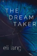 Cover-Bild zum Titel 'The Dream Taker' von 'Eli Lang'