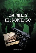 Cover-Bild zum Titel 'Caudillosdelnorte.Org' von 'Gilberto C Rivera'