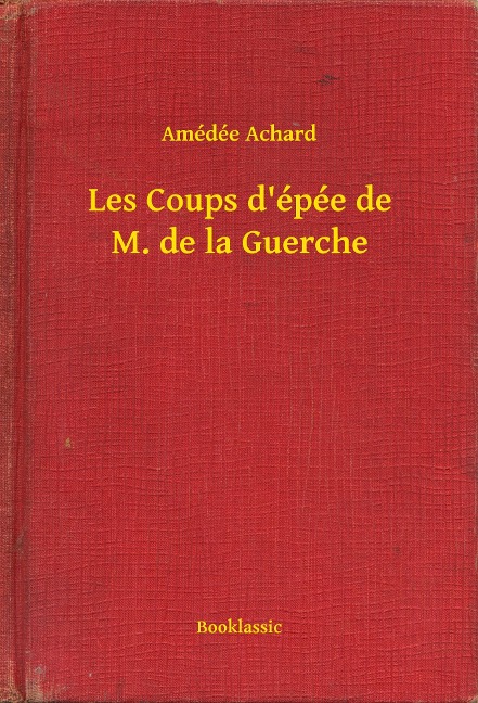 Les Coups d'épée de M. de la Guerche - Amédée Achard