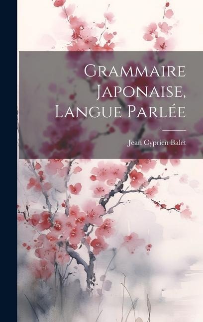 Grammaire Japonaise, langue parlée - Jean Cyprien Balet