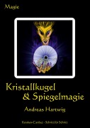 Cover-Bild zum Titel 'Kristallkugel & Spiegelmagie' von 'Andreas Hartwig'