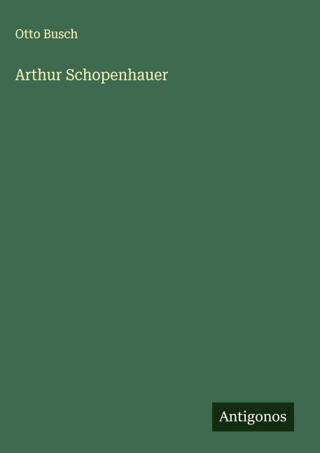 Arthur Schopenhauer - Otto Busch
