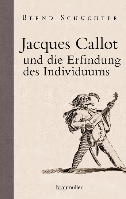 Jacques Callot und die Erfindung des Individuums - Bernd Schuchter