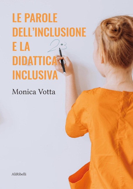 Le parole dell'inclusione e la didattica inclusiva - Monica Votta