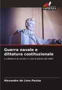 Cover-Bild zum Titel 'Guerra navale e dittatura costituzionale' von 'Alexandre de Lima Paniza'