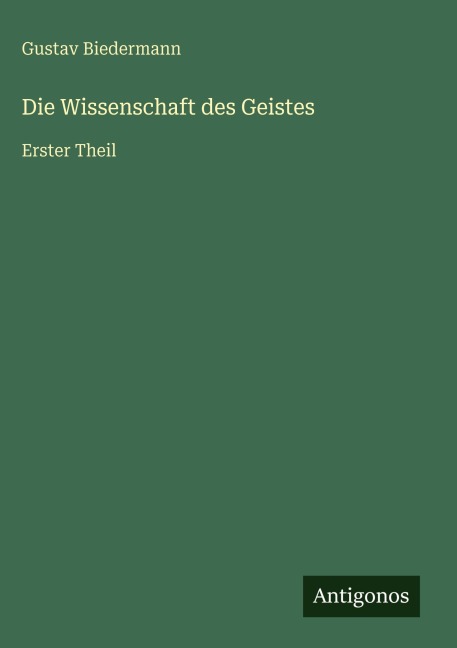 Die Wissenschaft des Geistes - Gustav Biedermann