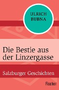 Die Bestie aus der Linzergasse - Ulrich Bubna