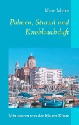Cover-Bild zum Titel 'Palmen, Strand und Knoblauchduft' von 'Kurt Myltz'