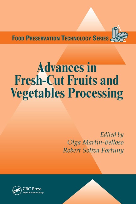 Advances in Fresh-Cut Fruits and Vegetables Processing - Olga Martin-Belloso, Robert Soliva Fortuny