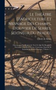 Cover-Bild zum Titel 'Le Théâtre D'agriculture Et Mesnage Des Champs, D'olivier De Serres, Seigneur Du Pradel' von 'Olivier De Serres'