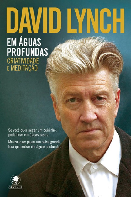 Em águas profundas - criatividade e meditação - David Lynch