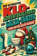 Cover-Bild zum Titel 'Der ultimative Klo-Adventskalender für Salsa-Tänzer' von 'Theo Lange'
