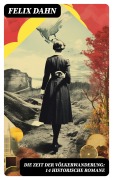 Cover-Bild zum Titel 'Die Zeit der Völkerwanderung: 14 Historische Romane' von 'Felix Dahn'