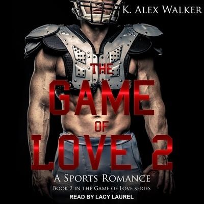 The Game of Love II Lib/E - K. Alex Walker