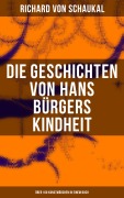 Cover-Bild zum Titel 'Die Geschichten von Hans Bürgers Kindheit (Über 100 Kunstmärchen in einem Buch)' von 'Richard Von Schaukal'