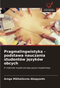 Cover-Bild zum Titel 'Pragmalingwistyka - podstawa nauczania studentów j¿zyków obcych' von 'Arega Mikhailovna Akopyants'