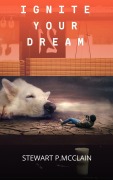 Cover-Bild zum Titel 'Ignite Your Dream' von 'Stewart McClain'