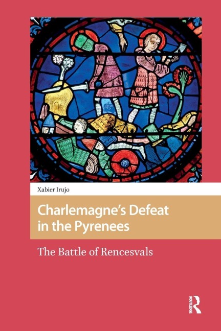 Charlemagne's Defeat in the Pyrenees - Xabier Irujo