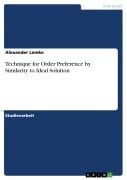 Technique for Order Preference by Similarity to Ideal Solution - Alexander Lemke