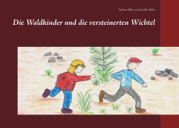 Cover-Bild zum Titel 'Die Waldkinder und die versteinerten Wichtel' von 'Sabine Efler, Judith Efler'